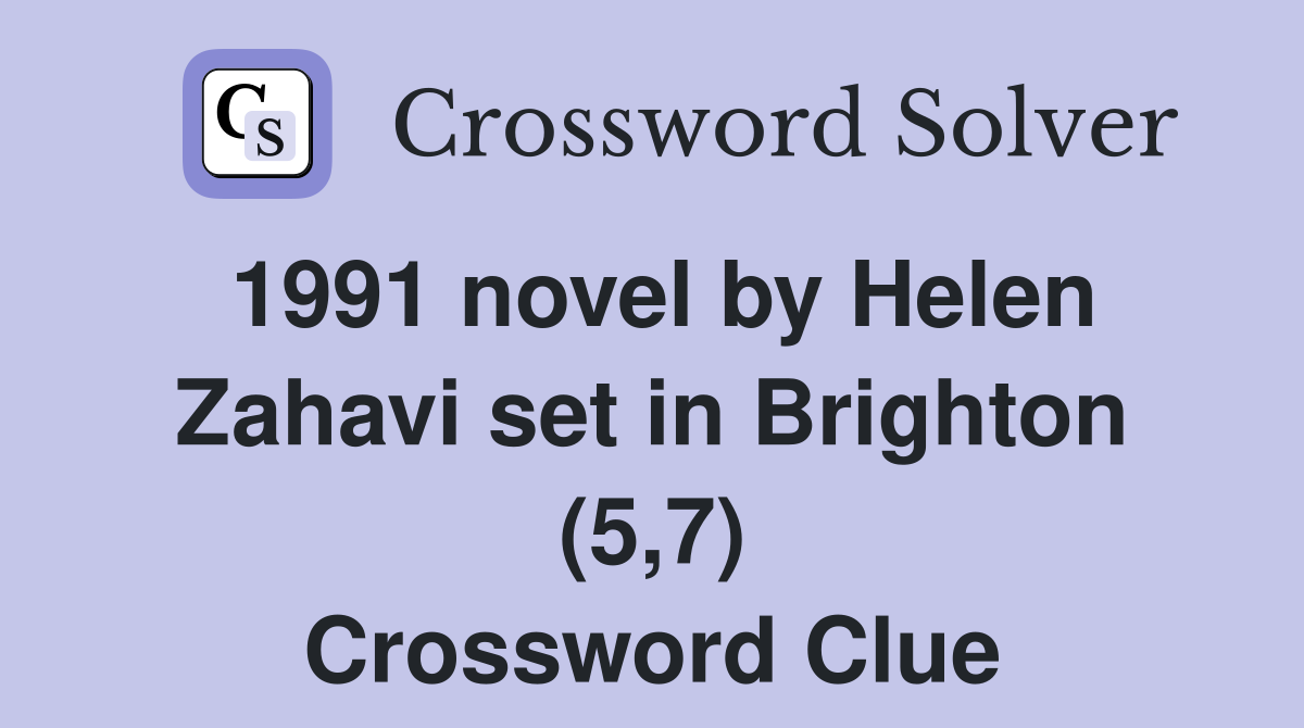 1991 novel by Helen Zahavi set in Brighton (5,7) Crossword Clue